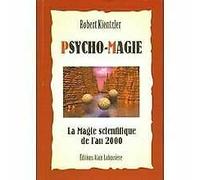 Psycho-magie : La magie scientifique du troisième millénaire
