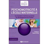 Psychomotricité à l'école maternelle : Les situations motrices au service du développement de l'enfant