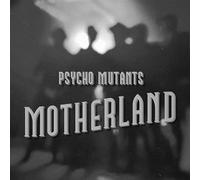 Psycho Mutants - Motherland