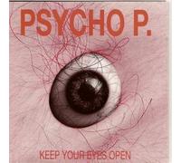 Psycho P. - Keep Your Eyes Open [Import]