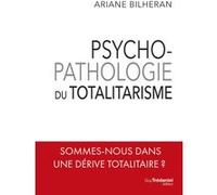 Psycho-pathologie du totalitarisme Ariane Bilheran (Auteur)
