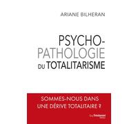 Psycho-pathologie du totalitarisme - Ariane Bilheran - Tredaniel La Maisnie - broché - Essai