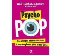 Psycho pop Une plongée déconnante dans la psychologie des héros et anti-héros - Jean-François Marmion - De Boeck Supérieur - broché - Essai