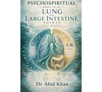 PSYCHO-SPIRITUAL ASPECTS OF LUNGS AND LARGE INTESTINE POINTS