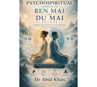 PSYCHO-SPIRITUAL ASPECTS OF REN MAI AND DU MAI POINTS
