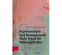 Psychoanalyse und Management: Mehr Freud für Führungskräfte