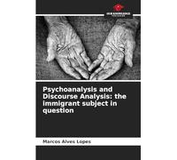 Psychoanalysis and Discourse Analysis: the immigrant subject in question