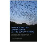 Psychoanalysis And Ecology At The Edge Of Chaos