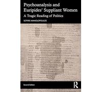 Psychoanalysis and Euripides' Suppliant Women: A Tragic Reading of Politics