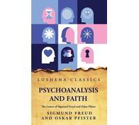 Psychoanalysis And Faiththe Letters Of Sigmund Freud And Oskar Pfister