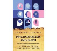 Psychoanalysis And Faiththe Letters Of Sigmund Freud And Oskar Pfister