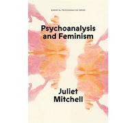 Psychoanalysis and Feminism A Radical Reassessment of Freudian Psychoanalysis - Juliet Mitchell - Verso - ebook (ePub) - Livre