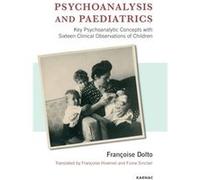 Psychoanalysis And Paediatrics: Key Psychoanalytic Concepts With Sixteen Clinical Observations Of Children (Paperback) Francoise Dolto, Francoise Hivernel, Fiona Sinclair (Auteur)