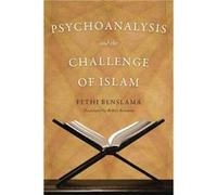 Psychoanalysis and the Challenge of Islam by Fethi Benslama Fethi Benslama (Auteur)