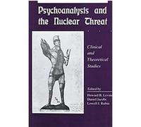 Psychoanalysis and the Nuclear Threat Daniel Jacobs, Howard B. Levine, Lowell J. Rubin (Auteur)