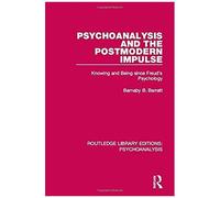 Psychoanalysis And The Postmodern Impulse: Knowing And Being Since Freud's Psychology