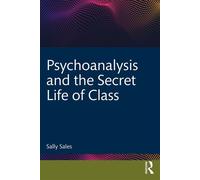 Psychoanalysis and the Secret Life of Class - Sally Sales - Routledge - ebook (ePub) - Livre