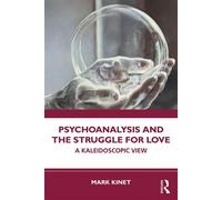 Psychoanalysis and the Struggle for Love A Kaleidoscopic View - Mark Kinet - Routledge - ebook (ePub) - Livre