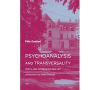 Psychoanalysis and Transversality: Texts and Interviews 1955-1971