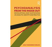 Psychoanalysis from the Inside Out