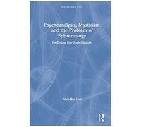 Psychoanalysis, Mysticism And The Problem Of Epistemology