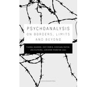 Psychoanalysis on Borders, Limits and Beyond
