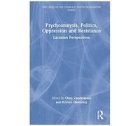 Psychoanalysis, Politics, Oppression And Resistance