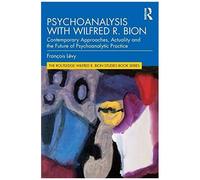 Psychoanalysis With Wilfred R. Bion
