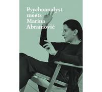 Psychoanalyst Meets Marina Abramovic: Artist Meets Jeannette Fischer