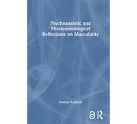 Psychoanalytic and Phenomenological Reflections on Masculinity by Karlsson & Gunnar Stockholm University & Sweden Karlsson Gunnar Stockholm University Sweden (Auteur)