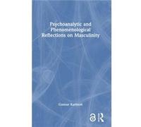 Psychoanalytic And Phenomenological Reflections On Masculinity