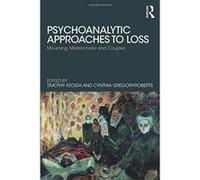 Psychoanalytic Approaches to Loss: Mourning, Melancholia and Couples - [Version Originale] Inconnu (Auteur)