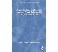 Psychoanalytic Explorations into the Primal Relationship in Japan and India