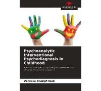 Psychoanalytic Interventional Psychodiagnosis In Childhood