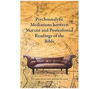 Psychoanalytic Mediations Between Marxist And Postcolonial Readings Of The Bible