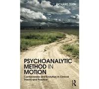 Psychoanalytic Method In Motion Richard Dean At The New Center For Psychoanalysis Tuch, California And Clinical Professor Of Psychiatry At The Ucla Geffen School Of Medicine (Auteur)