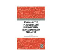 Psychoanalytic Perspectives on Fundamentalism, Radicalisation and Terrorism (English Edition) Format Kindle