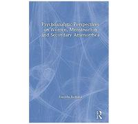 Psychoanalytic Perspectives On Women, Menstruation And Secondary Amenorrhea