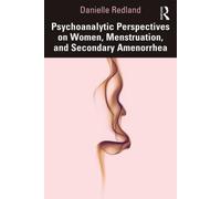 Psychoanalytic Perspectives On Women, Menstruation And Secondary Amenorrhea