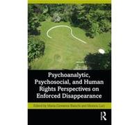 Psychoanalytic Psychosocial and Human Rights Perspectives on Enforced Disappearance Psychoanalytic Psychosocial and Human Rights Perspectives on Enforced Disappearance (Auteur)