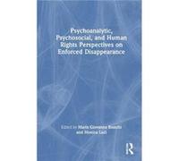 Psychoanalytic Psychosocial and Human Rights Perspectives on Enforced Disappearance Psychoanalytic Psychosocial and Human Rights Perspectives on Enforced Disappearance (Auteur)