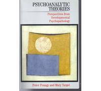 Psychoanalytic Theories: Perspectives from Developmental Psychopathology