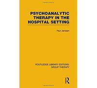 Psychoanalytic Therapy In The Hospital Setting (Rle: Group Therapy)