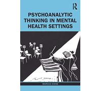 Psychoanalytic Thinking in Mental Health Settings