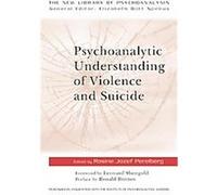 Psychoanalytic Understanding of Violence and Suicide, New Library of Psychoanalysis 33