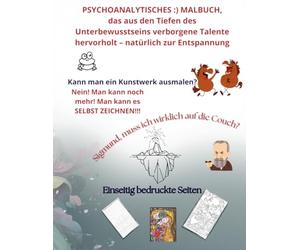 PSYCHOANALYTISCHES :) MALBUCH, das aus den Tiefen des Unterbewusstseins verborgene Talente hervorholt: Ein humorvolles Malbuch mit Kunst, kleinen ... Alltag. Psychologie mit einem Augenzwinkern