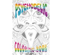 Psychodelic Coloring Book: Adult coloring book with hand-drawn psychodelic art | Digital detox book | Abstract psychodelic art coloring book | 25 hand-draw artworks for coloring