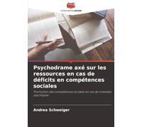 Psychodrame axé sur les ressources en cas de déficits en compétences sociales: Promotion des compétences sociales en cas de maladies psychiques