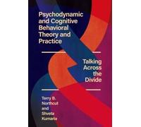 Psychodynamic and Cognitive Behavioral Theory and Practice: Talking Across the Divide