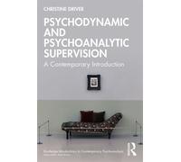 Psychodynamic and Psychoanalytic Supervision A Contemporary Introduction - Christine Driver - Routledge - ebook (ePub) - Livre